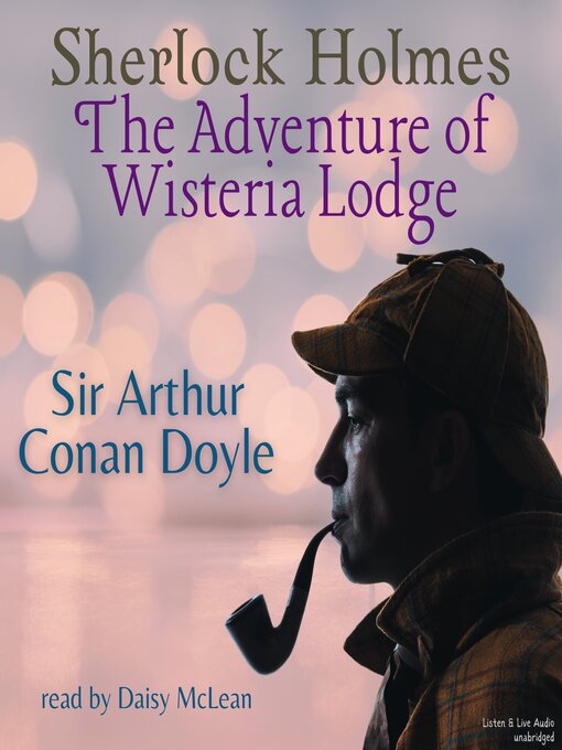 Title details for The Adventure of Wisteria Lodge by Arthur Conan Doyle - Available